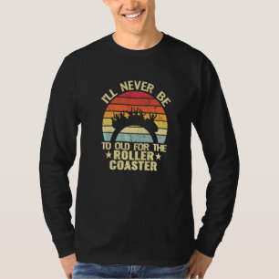 Camiseta Nunca Seré Demasiado Viejo Para El Parque De Diver