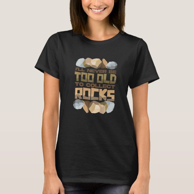 Camiseta Nunca seré demasiado viejo para recoger piedras (Anverso)