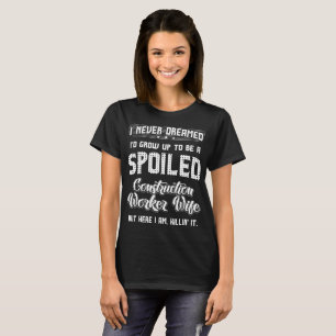 Camiseta Nunca soñado crezca a la esposa del trabajador de