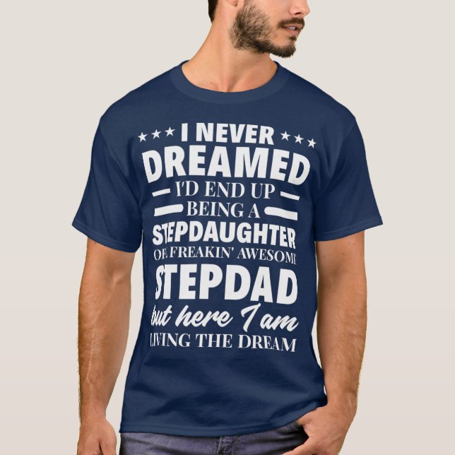 Camiseta Nunca Soñé A La Hija De Stepdad Graciosa (Anverso)