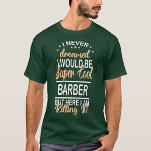 Camiseta nunca soñé Barber divertido super genial Barber de