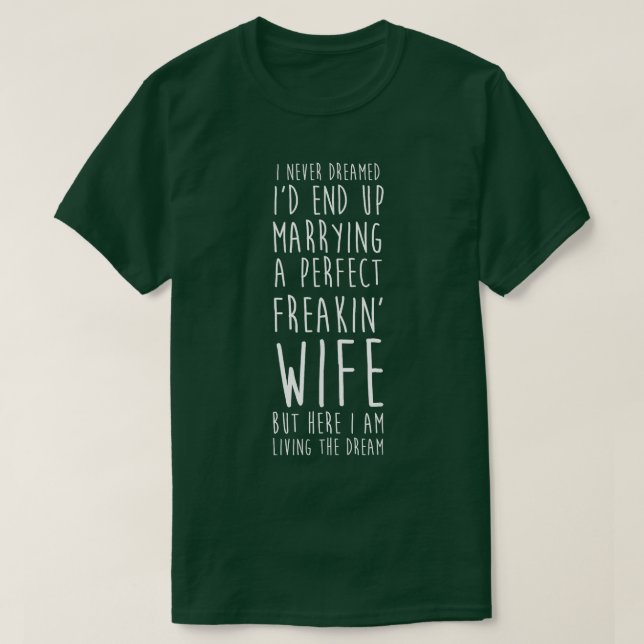 Camiseta Nunca Soñé Casarme Con Una Esposa Perfecta. (Diseño del anverso)