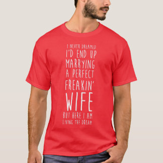 Camiseta Nunca Soñé Casarme Con Una Esposa Perfecta.
