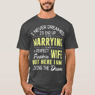 Camiseta Nunca Soñé Casarme Con Una Mujer Freakin Perfecta