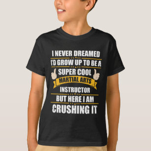 Camiseta Nunca soñé con convertirme en instructor de artes
