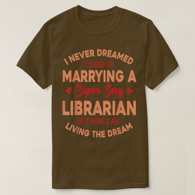 Camiseta Nunca Soñé Con Que Me Casara Con Una Bibliotecaria (Diseño del anverso)