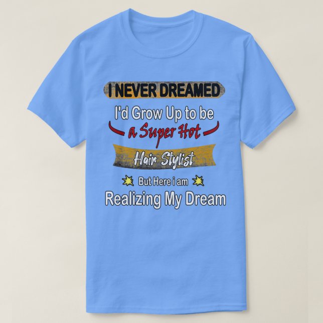 Camiseta Nunca soñé con ser un peluquero estilista (Diseño del anverso)