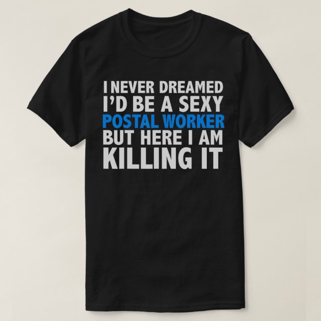 Camiseta Nunca soñé con ser un trabajador postal sexy (Diseño del anverso)