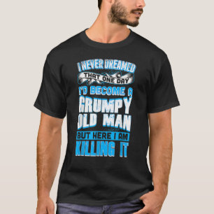 Camiseta Nunca soñé con un viejo gruñón matando al abuelo