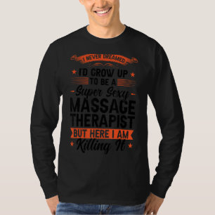 Camiseta Nunca Soñé Masaje Terapista Masajista Masajista