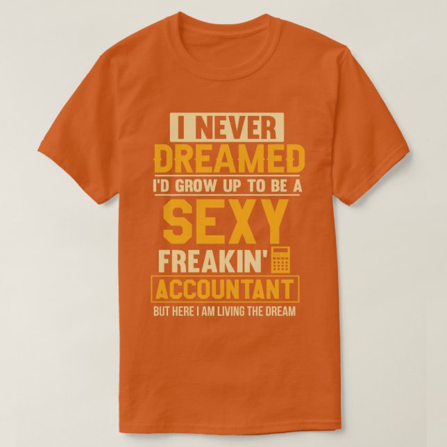 Camiseta Nunca Soñé Que Crecería Para Ser Un Sexy Freakin A (Diseño del anverso)