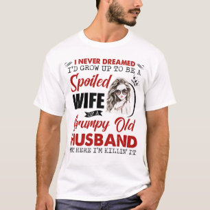 Camiseta Nunca soñé que crecería para ser una esposa malcri