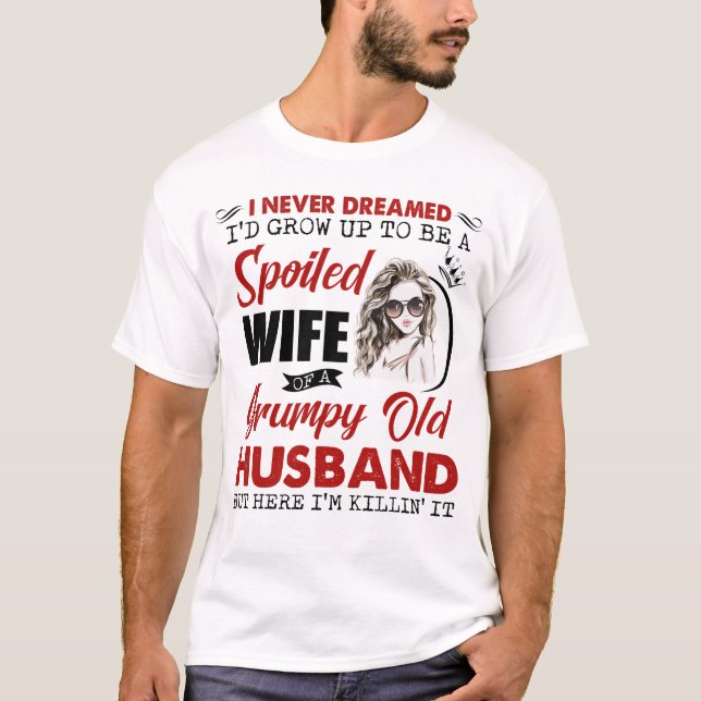 Camiseta Nunca soñé que crecería para ser una esposa malcri (Anverso)
