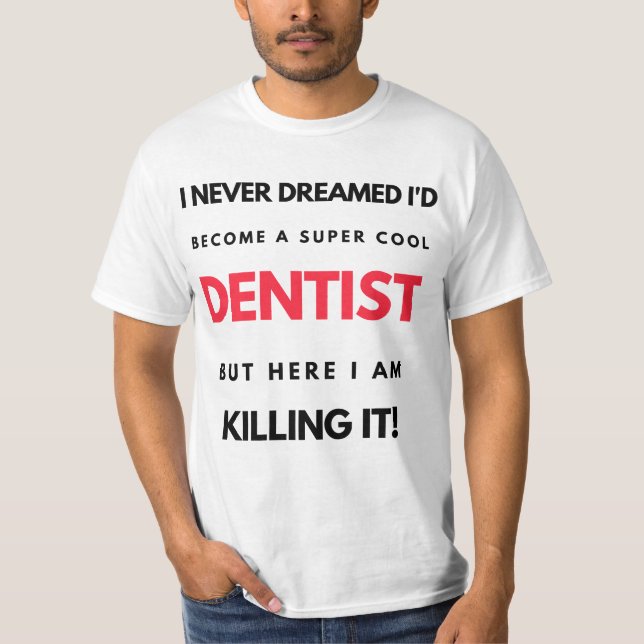 Camiseta Nunca soñé que me convertiría en un super dentista (Anverso)