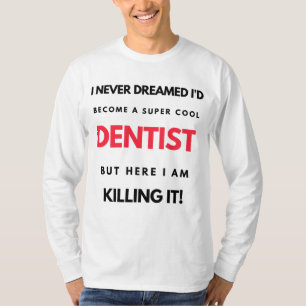 Camiseta Nunca soñé que me convertiría en un super dentista