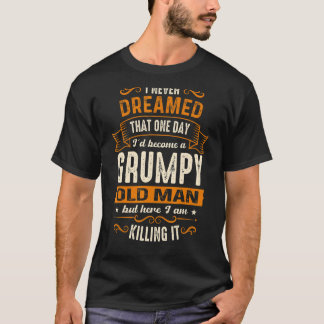 Camiseta Nunca soñé que me convertiría en un viejo gruñón
