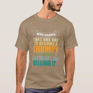Camiseta Nunca soñé que me convertiría en un viejo gruñón