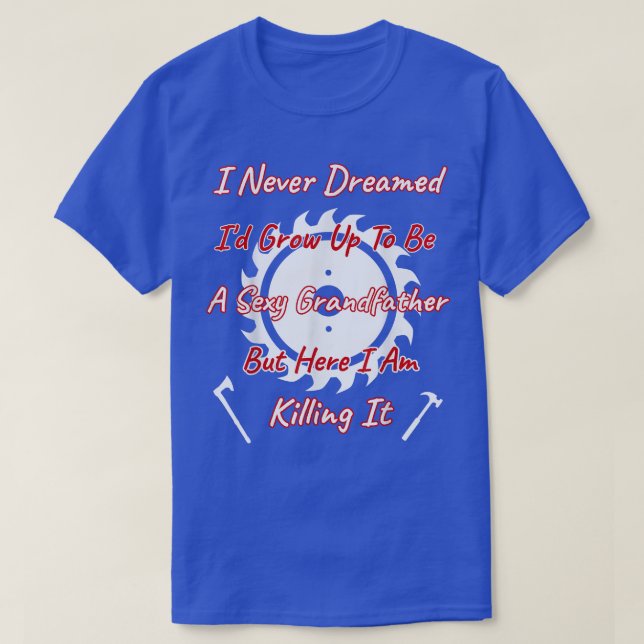 Camiseta Nunca soñé que sería un abuelo astuto pero matándo (Diseño del anverso)