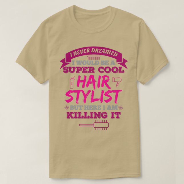 Camiseta Nunca Soñé Que Sería Un Hairstylis De Super Guay (Diseño del anverso)
