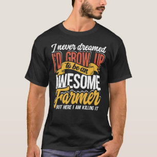 Camiseta Nunca Soñé Que Sería Un Increíble Agro Granjero