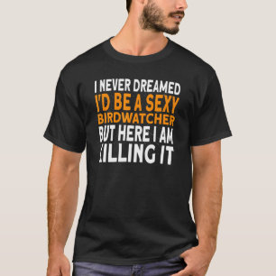 Camiseta Nunca soñé que sería un pájaro que vigila aves