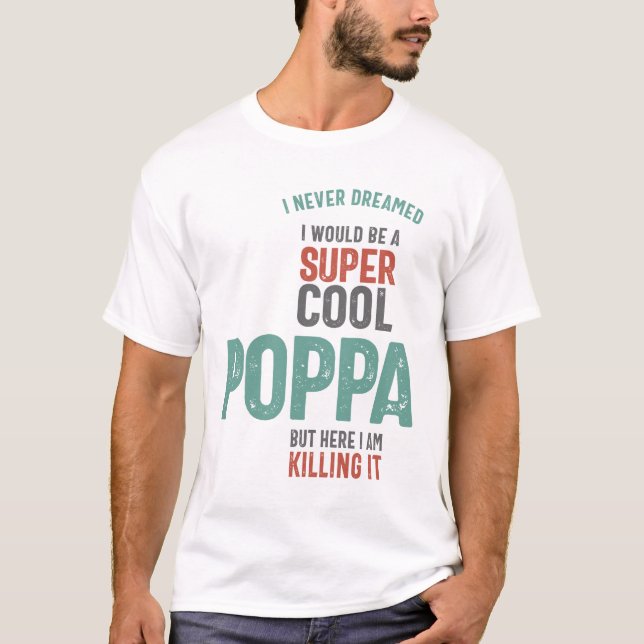 Camiseta Nunca soñé que sería un super Guay Poppa (Anverso)