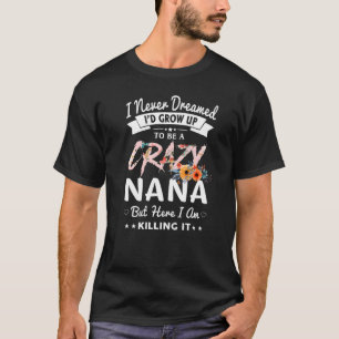Camiseta Nunca soñé que sería una abuela loca