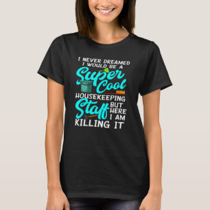 Camiseta Nunca Soñé Que Sería Una Hogar Del Personal De La