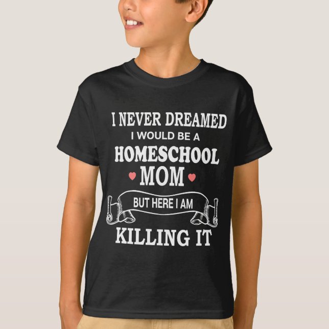 Camiseta Nunca soñé que sería una madre de escuela en casa (Anverso)