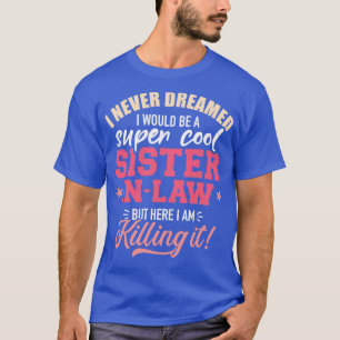 Camiseta Nunca soñé que sería una súper cuñada