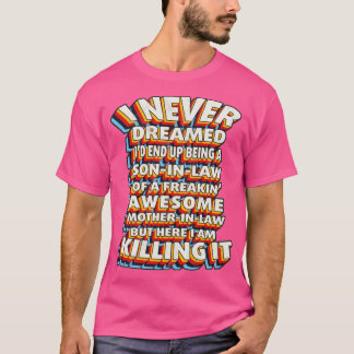 Camiseta Nunca Soñé Que Terminaría Siendo Un Hijo De Derech