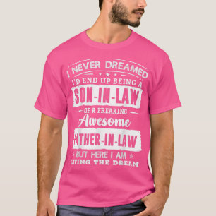 Camiseta Nunca soñé que terminaría siendo un padre de yerno