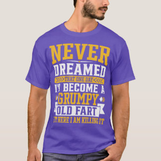 Camiseta Nunca Soñé Que Un Día Se Convirtiera En Un Viejo F