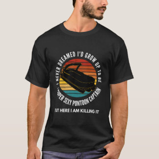 Camiseta Nunca Soñé Que Yo Crecería Para Ser Super Pontoon