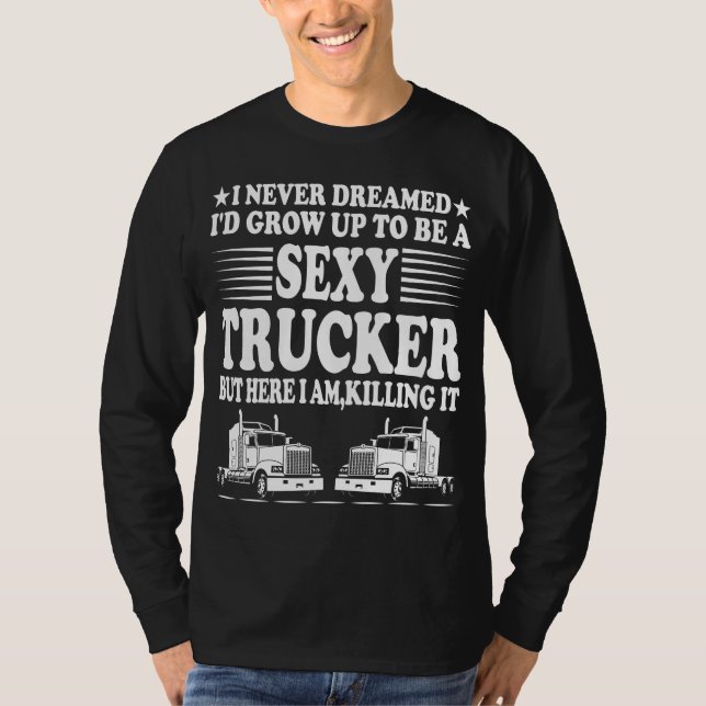 Camiseta Nunca Soñé Que Yo Crecería Para Ser Un Camionero S (Anverso)