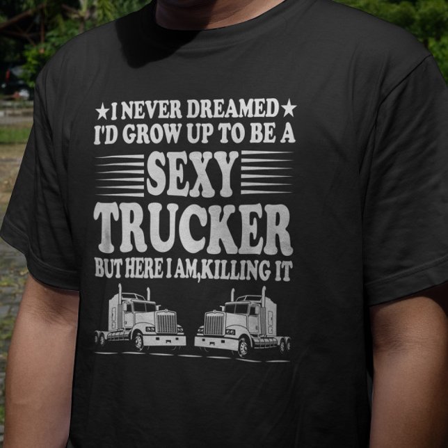 Camiseta Nunca Soñé Que Yo Crecería Para Ser Un Camionero S (Subido por el creador)