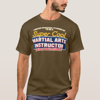 Camiseta Nunca Soñé Ser Un Super Guay Martial Arts En
