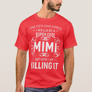 Camiseta Nunca soñé superGuay Mimi Abuela Gift Women