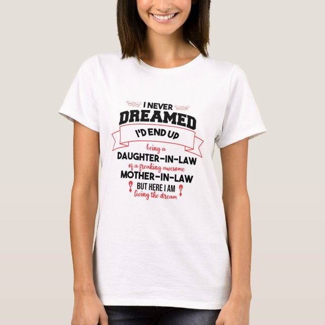 CAMISETA  NUNCA SOÑÓ- REGALO PARA HIJA EN DERECHO (Anverso)