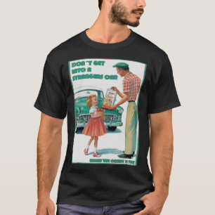 Camiseta Nunca subas a un auto de extraños a menos que sea 