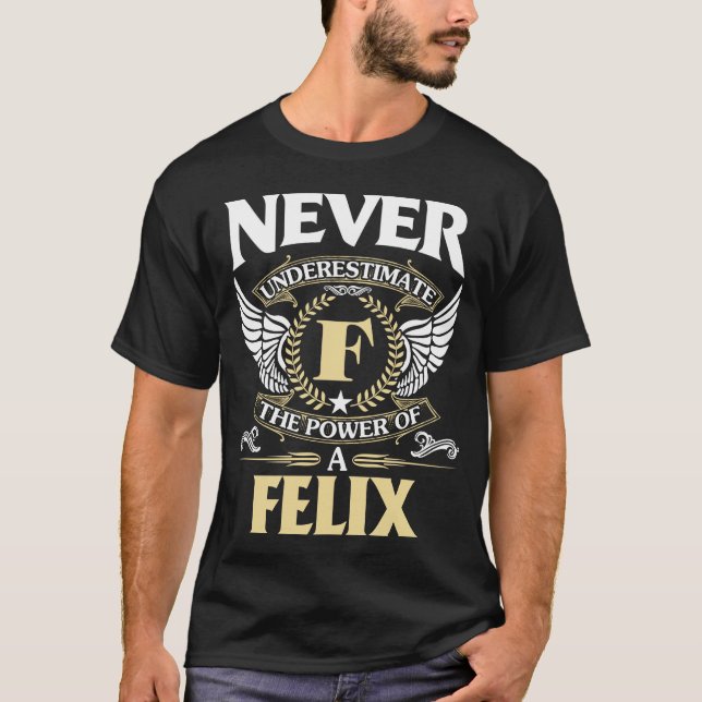 Camiseta Nunca Subestimar A El Poder Del Nombre De FELIX (Anverso)