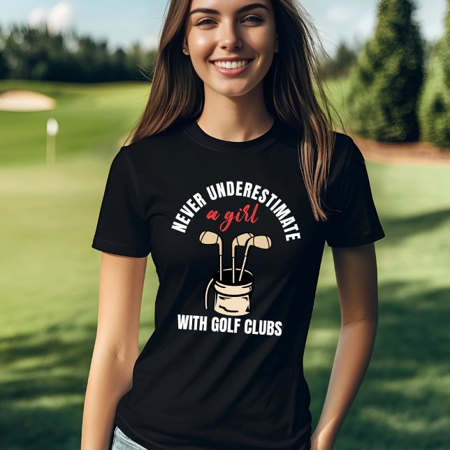 Camiseta Nunca subestimar a un Chica Golfer (Subido por el creador)