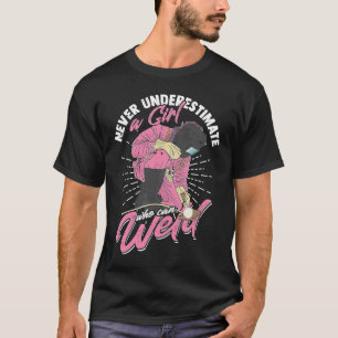Camiseta Nunca subestimar a un Chica que pueda soldar