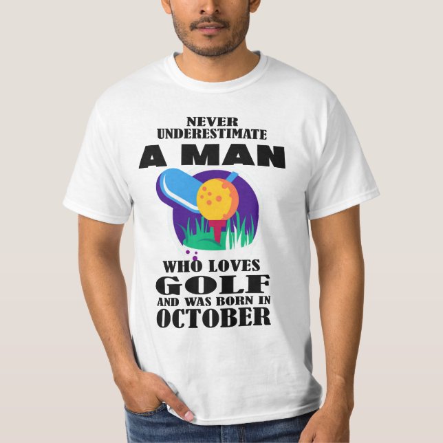 CAMISETA NUNCA SUBESTIMAR A UN HOMBRE QUE AMA EL GOLF DE OC (Anverso)