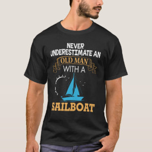 Camiseta Nunca subestimar el barco de vela viejo