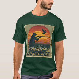 Camiseta Nunca subestimar la experiencia de Hunter