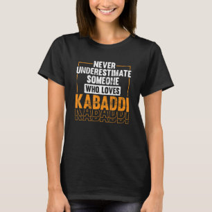 Camiseta Nunca subestimes a alguien que ama a Kabaddi