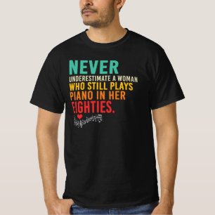 Camiseta Nunca Subestimes a la Mujer Pianista Cita de los 8