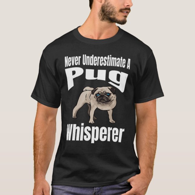 Camiseta Nunca Subestimes A Pug Whisperer Dog Lover Owne (Anverso)