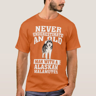 Camiseta Nunca subestimes a un anciano con Alaskan Malamu